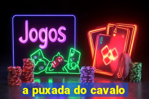 a puxada do cavalo